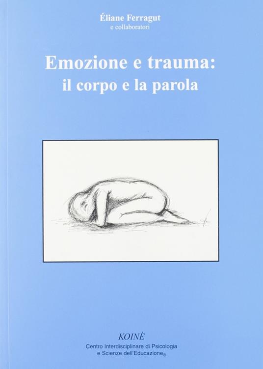 Emozione e trauma: il corpo e la parola - Éliane Ferragut - copertina