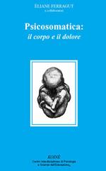 Psicosomatica: il corpo e il dolore