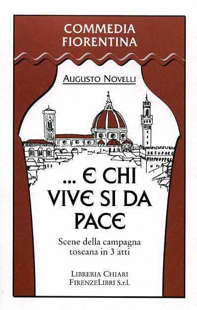 E chi vive si dà pace. Scene della campagna toscana in 3 atti - Augusto Novelli - copertina