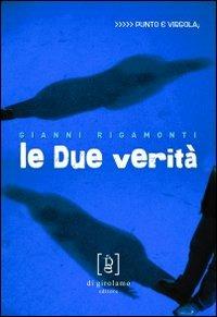 Le due verità - Gianni Rigamonti - copertina