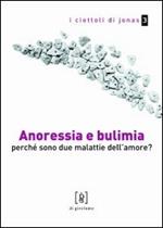 Anoressia e bulimia. Perché sono due malattie dell'amore?