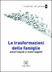 Le trasformazioni delle famiglie. Amori liquidi e nuovi legami - Giovanni Mierolo - copertina