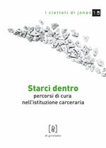 Starci dentro. Percorsi di cura nell'istituzione carceraria