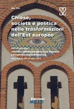 Chiese, società e politica nelle trasformazioni dell’Est europeo. Atti del convegno «1989 nell’Europa orientale tra dissenso e ricostruzione democratica»