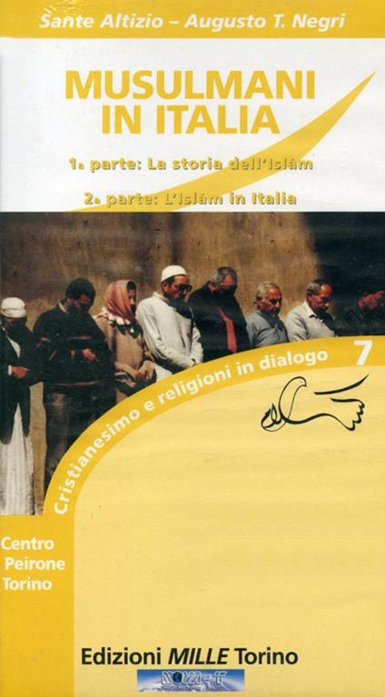 Musulmani in Italia. La storia dell'Islam e l'Islam in Italia. Con VHS - Sante Altizio,Augusto T. Negri - copertina