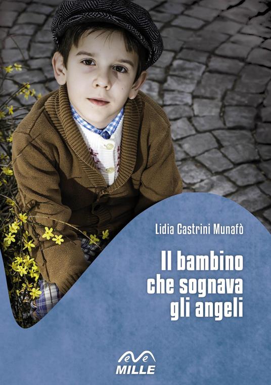 Il bambino che sognava gli angeli - Lidia Castrini Munafò - copertina