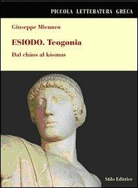 Esiodo. Teogonia. Dal Chàos al Kòsmos - Giuseppe Micunco - copertina