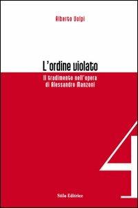 L' ordine violato. Il tradimento nell'opera di Alessandro Manzoni - Alberto Volpi - copertina