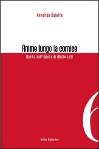 Anime lungo la cornice. Dante nell'opera di Mario Luzi - Annalisa Caiaffa - copertina