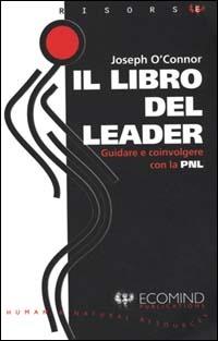 Il libro del leader. Guidare e coinvolgere con la PNL - Joseph O'Connor - copertina