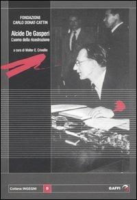 Alcide De Gasperi. L'uomo della ricostruzione - copertina