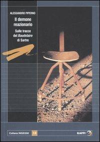 Il demone reazionario. Sulle tracce del «Baudelaire» di Sartre - Alessandro Piperno - copertina