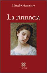 La rinuncia - Marcello Montanaro - copertina