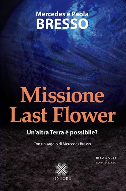 Missione Last Flower - Mercedes Bresso,Paola Bresso - copertina