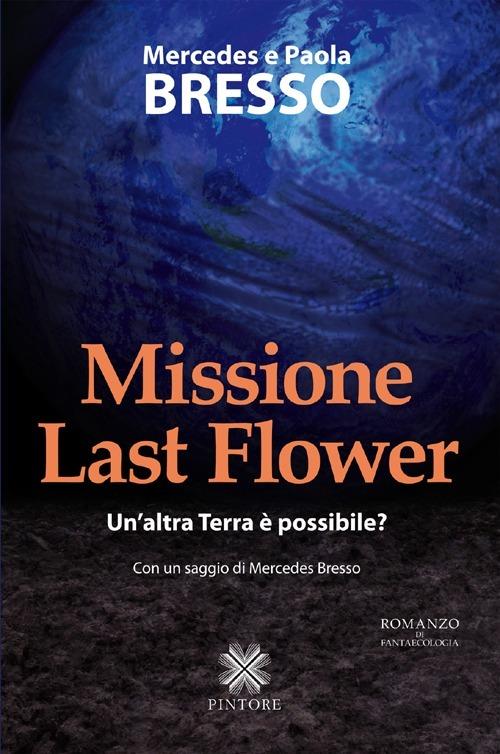 Missione Last Flower - Mercedes Bresso,Paola Bresso - copertina