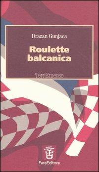 Roulette balcanica - Drazan Gunjaca - copertina