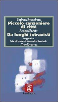 Piccolo canzoniere di città-Da luoghi intravisti - Barbara Roseberg,Andrea Parato - copertina