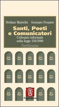 Santi, poeti e comunicatori. Colloquio informale sulla Legge 150/2000 - Stefano Martello,Gennaro Pesante - copertina