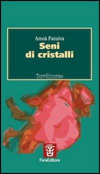 Seni di cristalli - Amoà Fatuiva - copertina