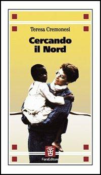 Cercando il Nord - Teresa Cremonesi - copertina