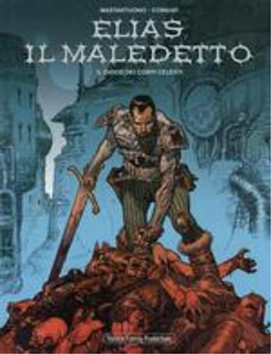 Il gioco dei corpi celesti. Elias il maledetto. Vol. 1 - Sylviane Corgiat,Corrado Mastantuono - copertina