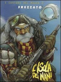 L'Isola dei nani. I custodi del Maser. Vol. 2 - Massimiliano Frezzato - copertina