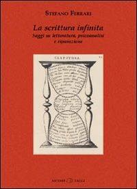 La scrittura infinita. Saggi su letteratura, psicoanalisi e riparazione - Stefano Ferrari - copertina