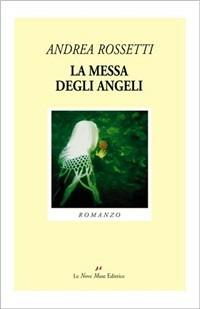 La messa degli angeli - Andrea Rossetti - copertina