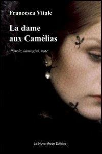 La dame aux Camélias. Parole, immagini, note - Francesca Vitale - copertina