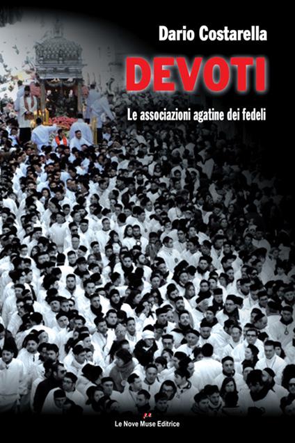 Devoti. Le associazioni agatine dei fedeli - Dario Costarella - copertina