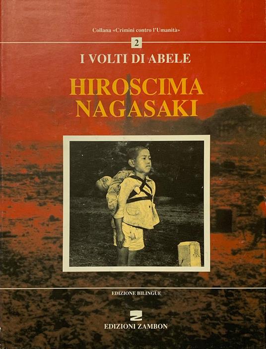 Hiroshima-Nagasaki. I volti di Abele. Ediz. italiana e tedesca - Gian Luigi Nespoli,Giuseppe Zambon - copertina
