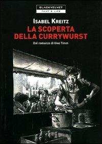 La scoperta della currywurst di Uwe Timm - Isabel Kreitz - copertina