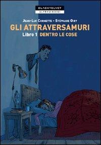 Gli attraversamuri - Jean-Luc Cornette,Stéphane Oiry - copertina