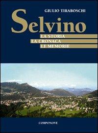 Selvino. La storia, la cronaca, le memorie - Giulio Tiraboschi - copertina