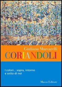 Coriandoli. I colori sopra, intorno e sotto di noi - Giuliana Marcarelli - copertina