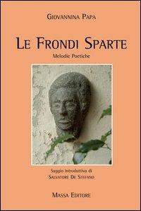 Le frondi sparte. Melodie poetiche - Giovannina Papa - copertina