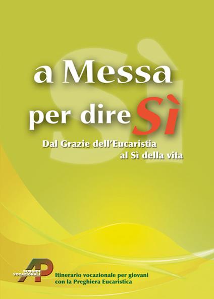 A messa per dire sì. Dal grazie dell'eucarestia al sì della vita - copertina