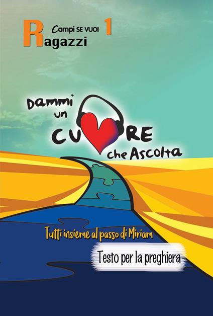 Dammi un cuore che ascolta. Vol. 1: Ragazzi. Tutti insieme al passo di Miriam. Testo per la preghiera. - copertina