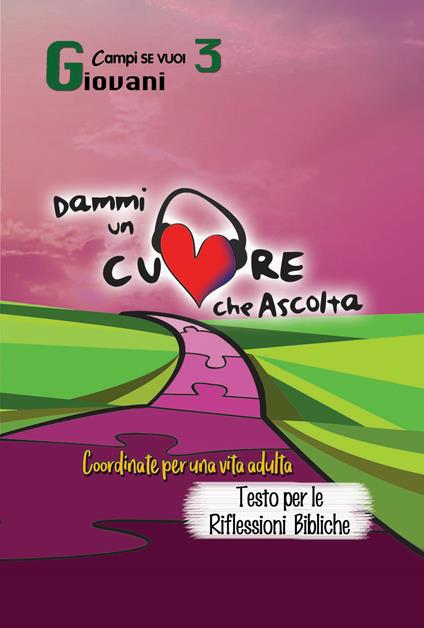 Dammi un cuore che ascolta. Vol. 3: Giovani. Coordinate per una vita adulta. Testo per le riflessioni bibliche. - copertina