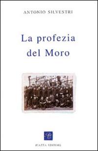 La profezia del Moro - Antonio Silvestri - copertina