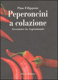 Peperoncini a colazione. Avventure in Aspromonte - Pino Filippone - copertina