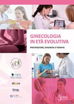 Ginecologia in età evolutiva. Prevenzione diagnosi terapia