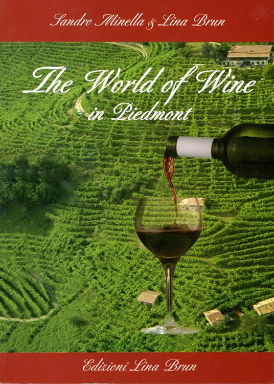 The world of wine in Piedmont - Lina Brun,Sandro Minella - copertina