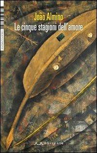 Le cinque stagioni dell'amore - Almino João - copertina