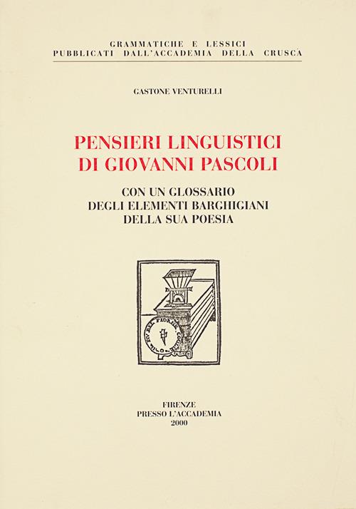 Pensieri linguistici di Giovanni Pascoli. Con un glossario degli elementi barghigiani della sua poesia - Gastone Venturelli - copertina