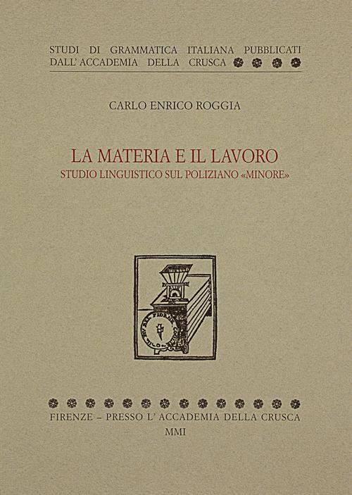 La materia e il lavoro. Studio linguistico sul Poliziano «minore» - Carlo Enrico Roggia - copertina