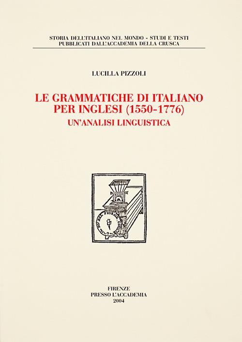 Le grammatiche d'italiano per inglesi (1565-1776). Un'analisi linguistica - Lucilla Pizzoli - copertina