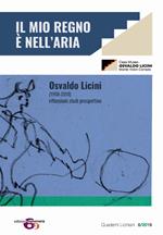 Osvaldo Licini «Il mio regno è nell'aria». Osvaldo Licini (1958-2018). Riflessioni. Studi. Prospettive. Atti del convegno