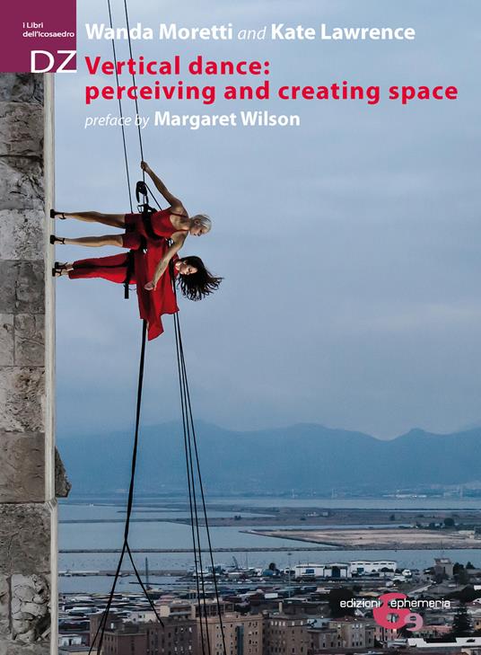 Vertical Dance: perceiving and creating space. Nuova ediz. - Wanda Moretti,Kate Lawrence,Margaret Wilson - copertina