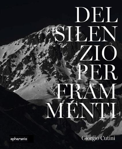 Del silenzio per frammenti. Ediz. illustrata - Giorgio Cutini - copertina